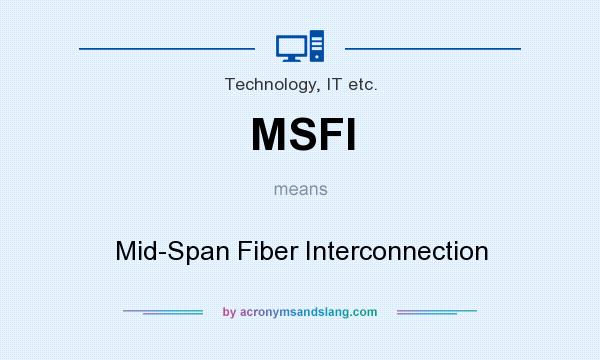 What does MSFI mean? It stands for Mid-Span Fiber Interconnection
