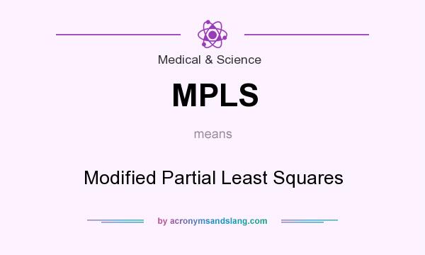 What does MPLS mean? It stands for Modified Partial Least Squares