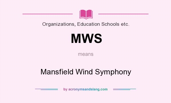 What does MWS mean? It stands for Mansfield Wind Symphony