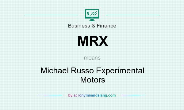 What does MRX mean? It stands for Michael Russo Experimental Motors
