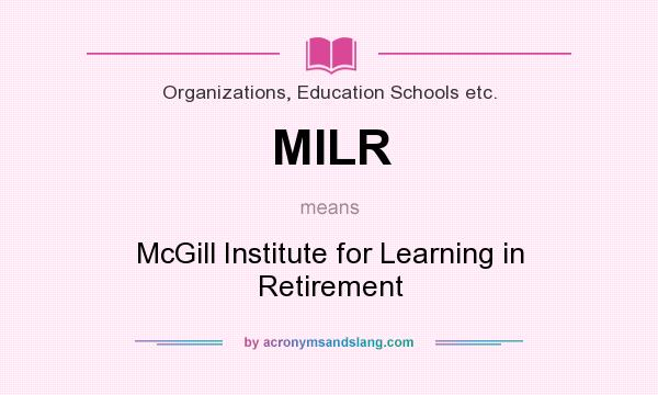 What does MILR mean? It stands for McGill Institute for Learning in Retirement