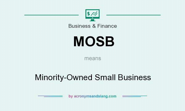 What does MOSB mean? It stands for Minority-Owned Small Business