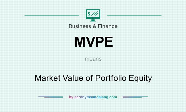 What does MVPE mean? It stands for Market Value of Portfolio Equity
