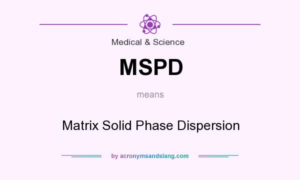 What does MSPD mean? It stands for Matrix Solid Phase Dispersion