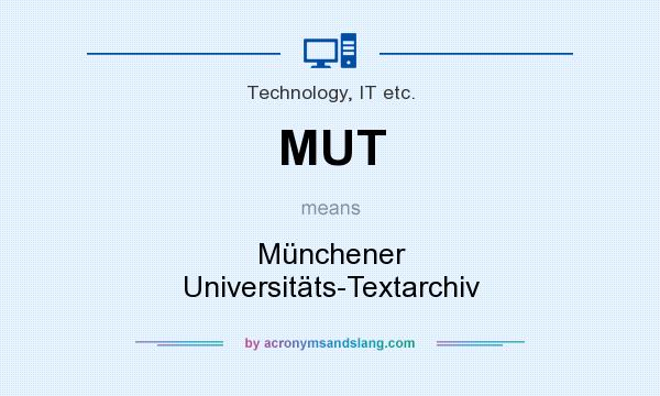 What does MUT mean? It stands for Münchener Universitäts-Textarchiv