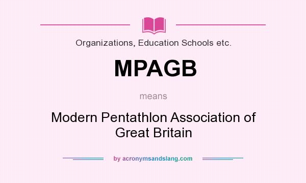 What does MPAGB mean? It stands for Modern Pentathlon Association of Great Britain