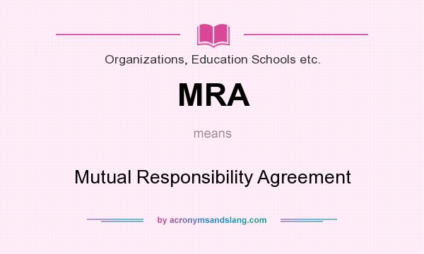 What does MRA mean? It stands for Mutual Responsibility Agreement