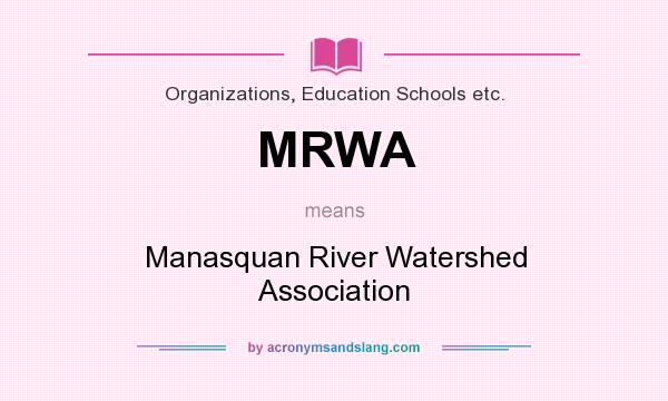 What does MRWA mean? It stands for Manasquan River Watershed Association