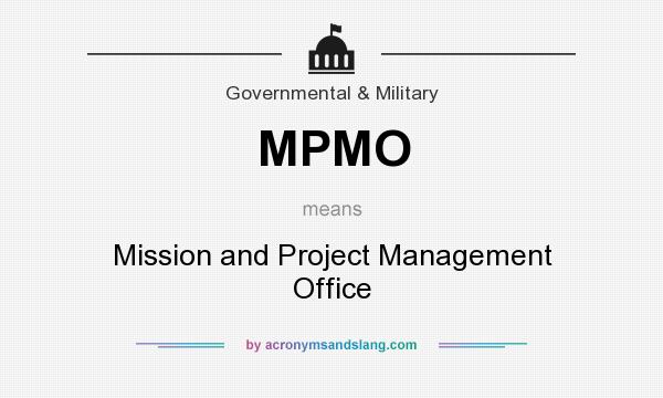 What does MPMO mean? It stands for Mission and Project Management Office