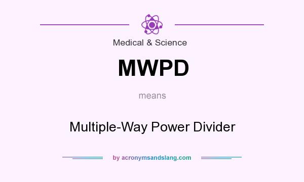 What does MWPD mean? It stands for Multiple-Way Power Divider