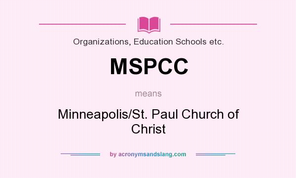 What does MSPCC mean? It stands for Minneapolis/St. Paul Church of Christ
