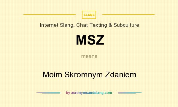 What does MSZ mean? It stands for Moim Skromnym Zdaniem