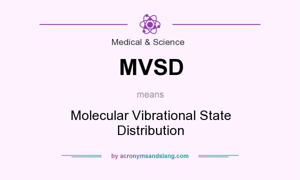 What does MVSD mean? It stands for Molecular Vibrational State Distribution