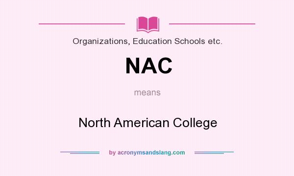 What does NAC mean? It stands for North American College