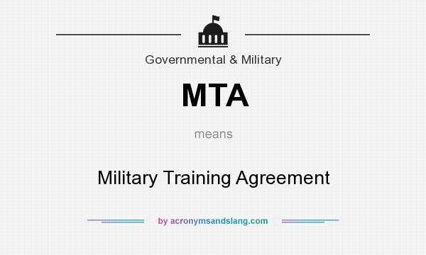 What does MTA mean? It stands for Military Training Agreement