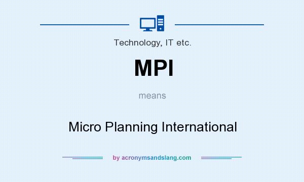 What does MPI mean? It stands for Micro Planning International