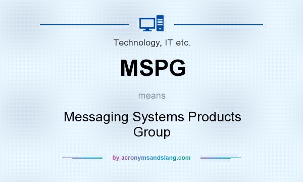 What does MSPG mean? It stands for Messaging Systems Products Group