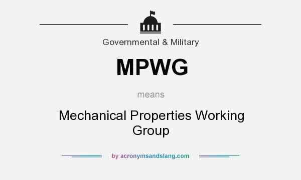 What does MPWG mean? It stands for Mechanical Properties Working Group