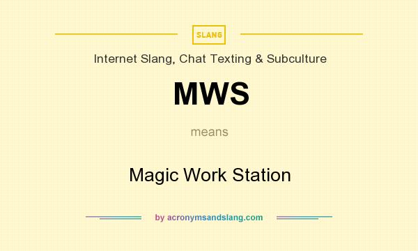 What does MWS mean? It stands for Magic Work Station