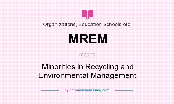 What does MREM mean? It stands for Minorities in Recycling and Environmental Management