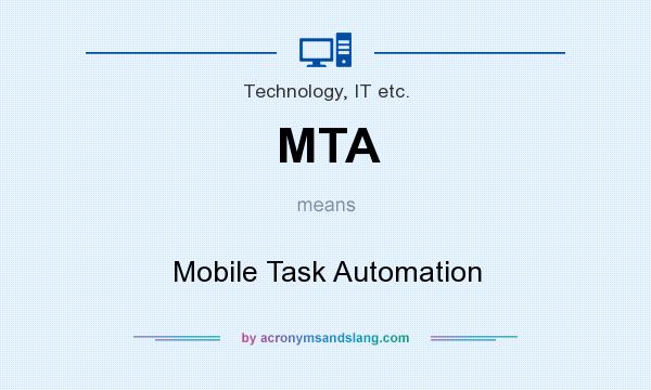 What does MTA mean? It stands for Mobile Task Automation