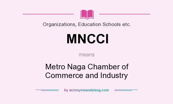 What does MNCCI mean? It stands for Metro Naga Chamber of Commerce and Industry