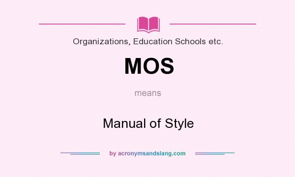 What does MOS mean? It stands for Manual of Style