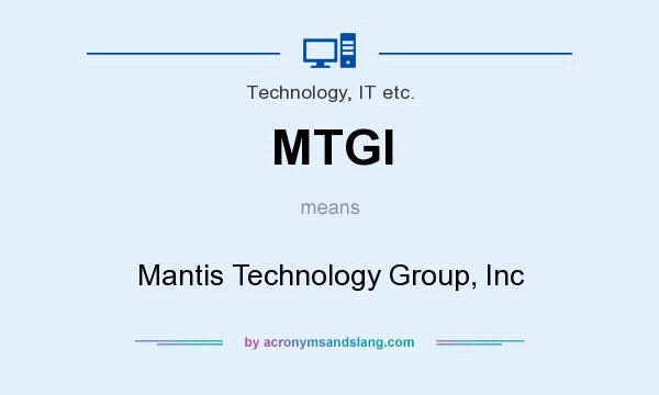 What does MTGI mean? It stands for Mantis Technology Group, Inc