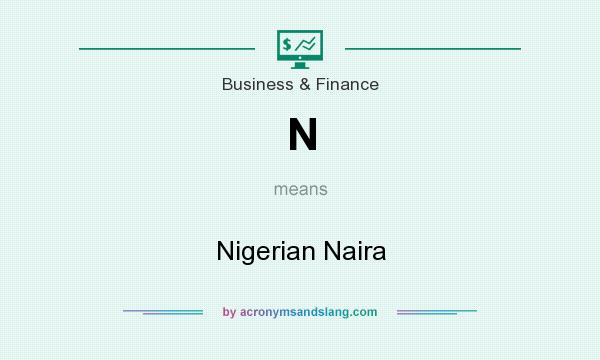 What does N mean? It stands for Nigerian Naira