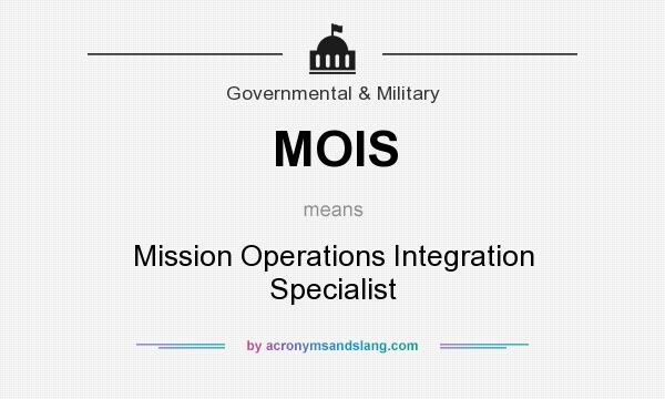 What does MOIS mean? It stands for Mission Operations Integration Specialist