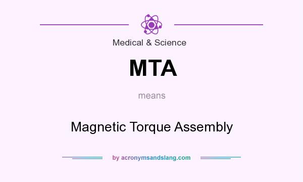 What does MTA mean? It stands for Magnetic Torque Assembly
