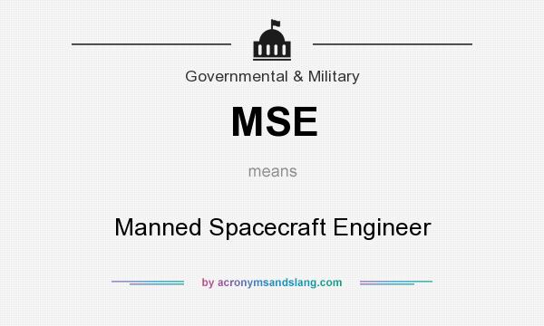 What does MSE mean? It stands for Manned Spacecraft Engineer