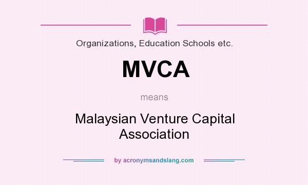 What does MVCA mean? It stands for Malaysian Venture Capital Association