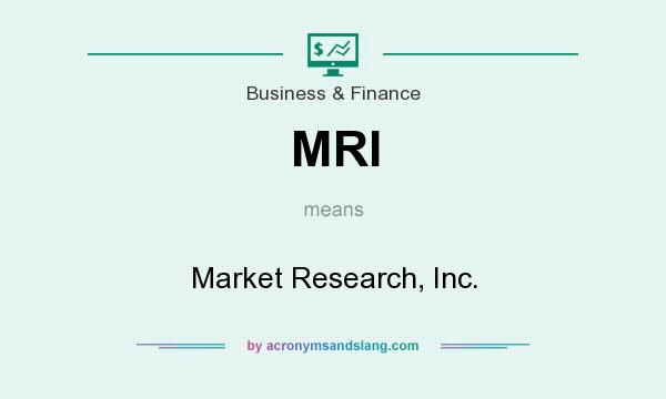 What does MRI mean? It stands for Market Research, Inc.