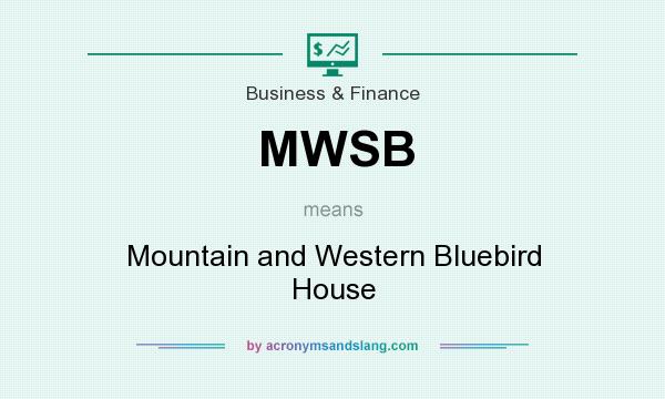 What does MWSB mean? It stands for Mountain and Western Bluebird House
