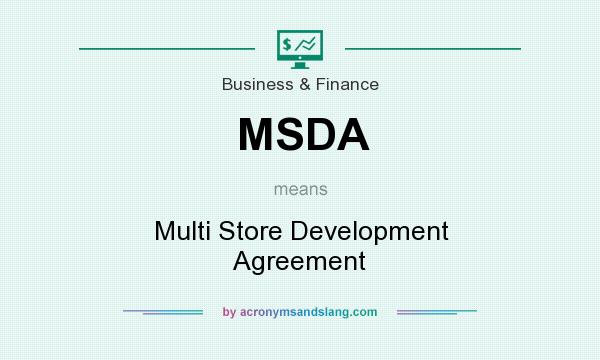What does MSDA mean? It stands for Multi Store Development Agreement