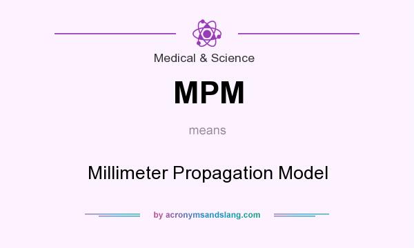 What does MPM mean? It stands for Millimeter Propagation Model