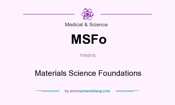 What does MSFo mean? It stands for Materials Science Foundations