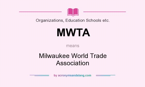 What does MWTA mean? It stands for Milwaukee World Trade Association