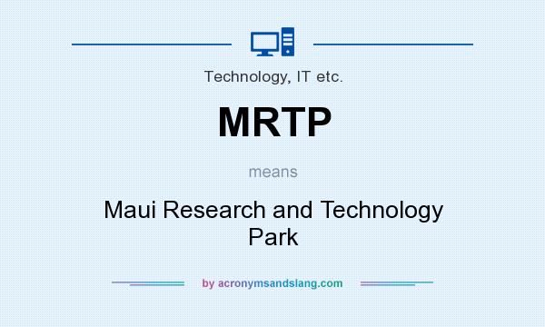 What does MRTP mean? It stands for Maui Research and Technology Park