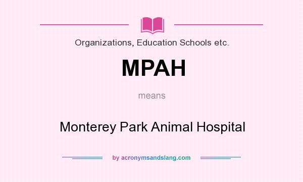 What does MPAH mean? It stands for Monterey Park Animal Hospital