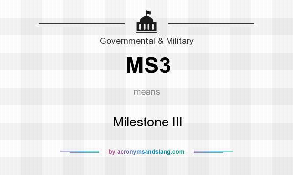 What does MS3 mean? It stands for Milestone III