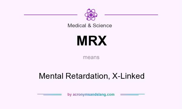 What does MRX mean? It stands for Mental Retardation, X-Linked
