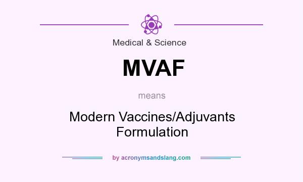 What does MVAF mean? It stands for Modern Vaccines/Adjuvants Formulation