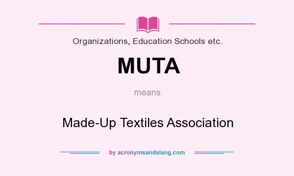 What does MUTA mean? It stands for Made-Up Textiles Association