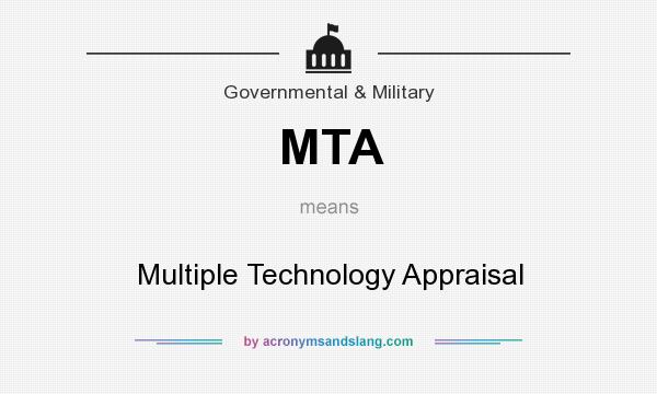 What does MTA mean? It stands for Multiple Technology Appraisal