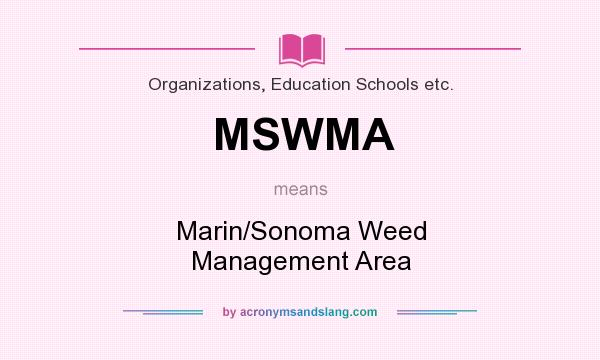 What does MSWMA mean? It stands for Marin/Sonoma Weed Management Area