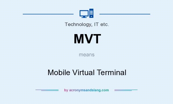 What does MVT mean? It stands for Mobile Virtual Terminal