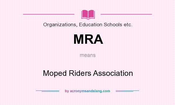 What does MRA mean? It stands for Moped Riders Association