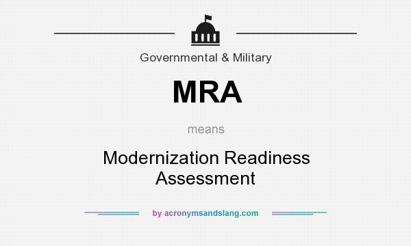 What does MRA mean? It stands for Modernization Readiness Assessment